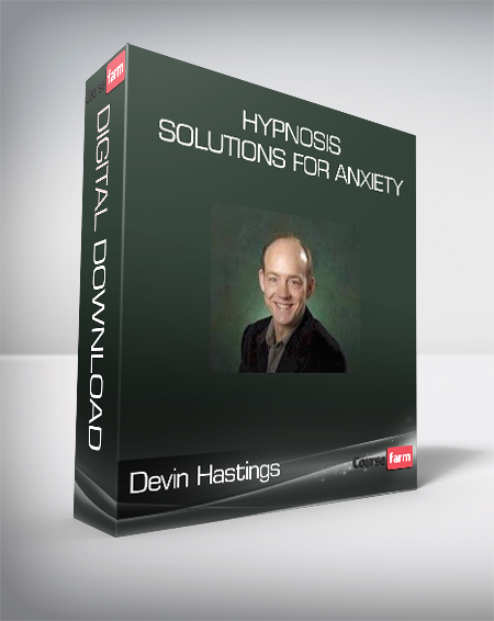 Devin Hastings - Hypnosis Solutions for Anxiety