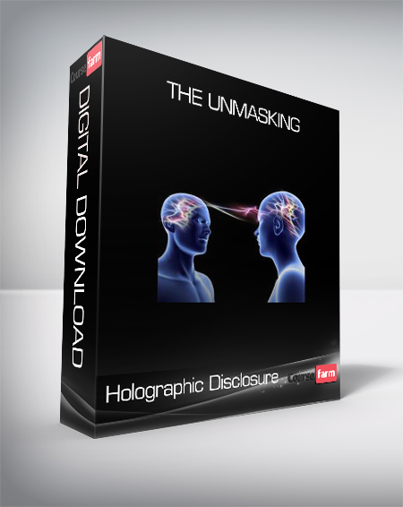 Holographic Disclosure - The Unmasking