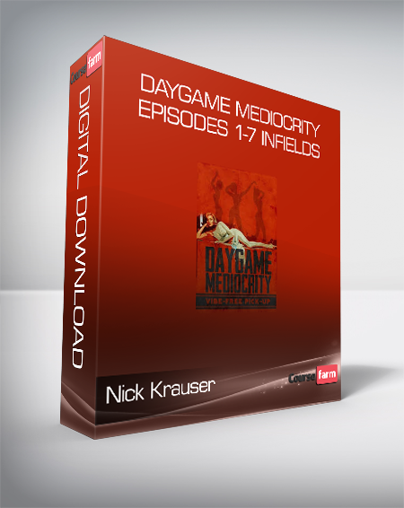 Nick Krauser - Daygame Mediocrity - Episodes 1-7 Infields