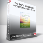 Julie Brown Yau - The Body Awareness Workbook for Trauma