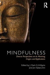 J. Mark G. Williams & Jon Kabat-Zinn - Mindfulness - Diverse Perspectives on its Meaning - Origins and Applications