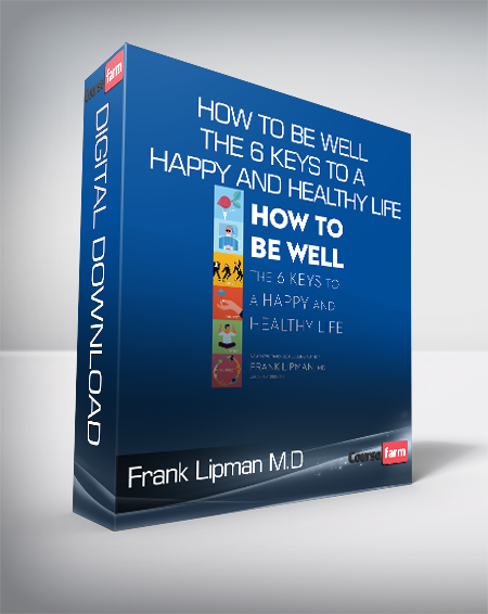 Frank Lipman M.D. - How to Be Well - The 6 Keys to a Happy and Healthy Life