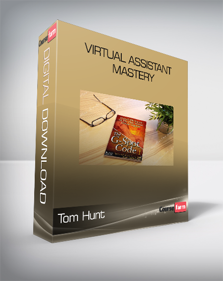 Tom Hunt - Virtual Assistant Mastery