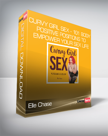 Elle Chase - Curvy Girl Sex - 101 Body-Positive Positions to Empower Your Sex Life
