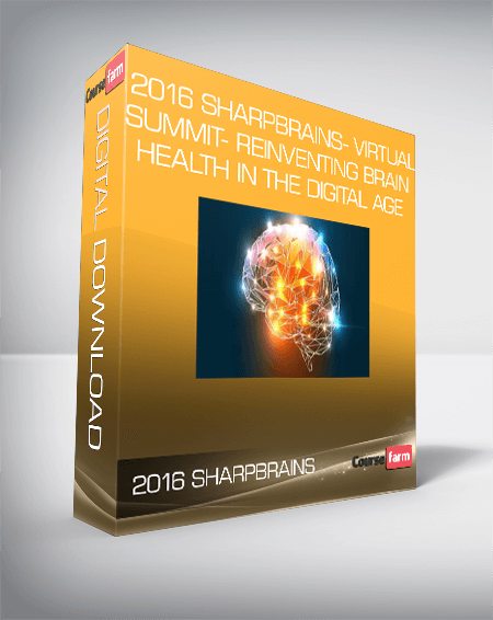2016 SharpBrains - Virtual Summit - Reinventing Brain Health in the Digital Age