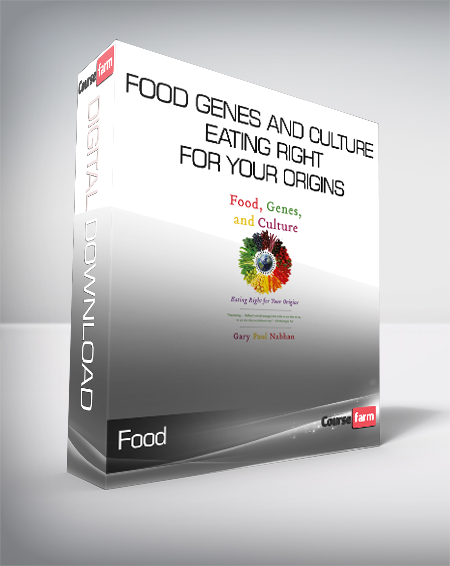 Gary Paul Nabhan - Food - Genes and Culture - Eating Right for your Origins