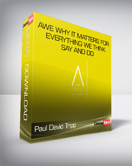 Paul David Tripp - Awe Why It Matters for Everything We Think - Say and Do