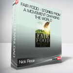 Nick Rose - Fair Food - Stories From a Movement Changing the World