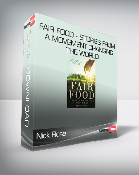 Nick Rose - Fair Food - Stories From a Movement Changing the World
