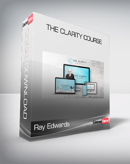 Ray Edwards - The Clarity Course