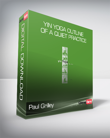 Paul Grilley - Yin Yoga Outline of A Quiet Practice
