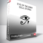 Finding Faith - Eye of the Spirit - Soul Stories