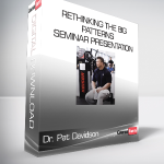 Dr. Pat Davidson - Rethinking The Big Patterns Seminar Presentation
