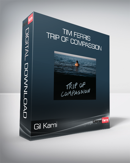 Gil Karni + Tim Ferris - Trip Of Compassion