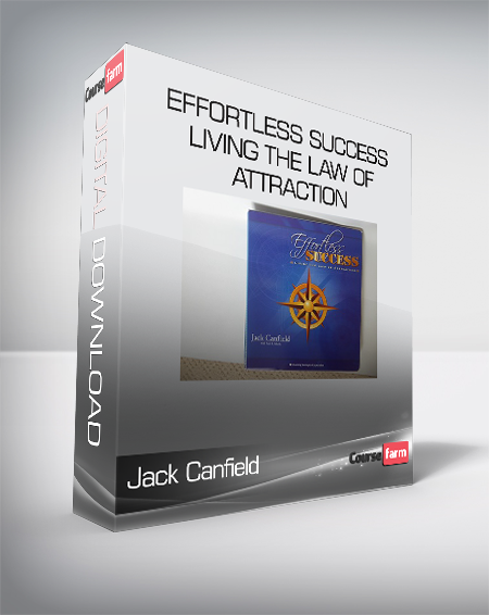 Jack Canfield & Paul Scheele - Effortless Success - Living the Law of Attraction