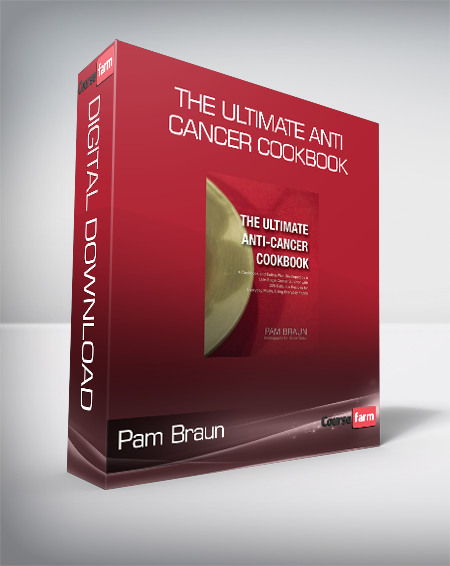 Pam Braun - The Ultimate Anti-Cancer Cookbook