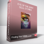 Finding Your Voice - Eye of the Spirit - Soul Stories