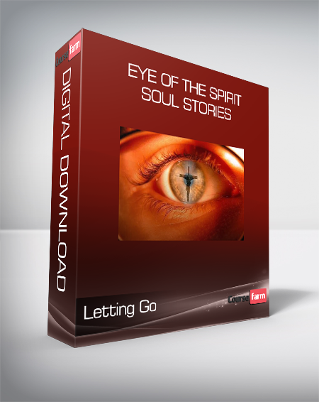 Letting Go - Eye of the Spirit - Soul Stories