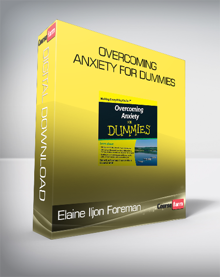 Elaine Iljon Foreman et al. - Overcoming Anxiety For Dummies