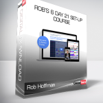 Rob Hoffman - Rob’s 6 Day 21 Set-up Course