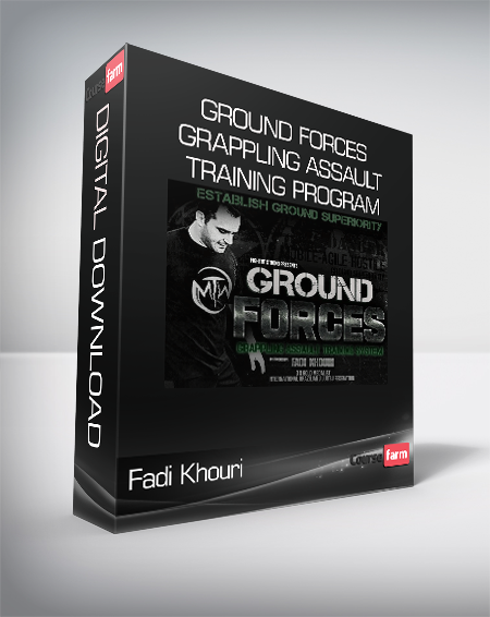 Fadi Khouri - Ground Forces - Grappling Assault Training Program