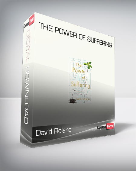 David Roland - The Power of Suffering
