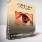 Starting Over - Eye of the Spirit - Soul Stories