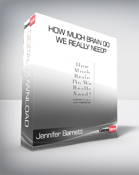 Jennifer Barnett & Alexis Willett - How Much Brain Do We Really Need?