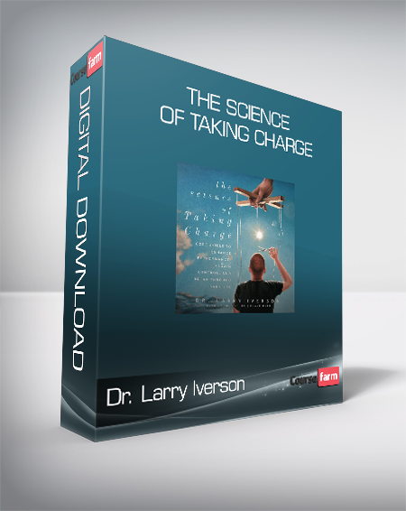 Dr. Larry Iverson - The Science of Taking Charge