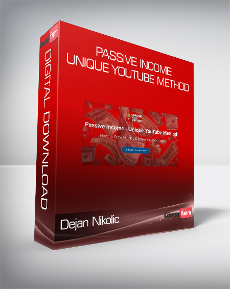 Dejan Nikolic - Passive Income - Unique YouTube Method
