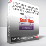 Earl Nightingale - Start Here - Secrets to Jump from Where You Are to Where You Want to Be