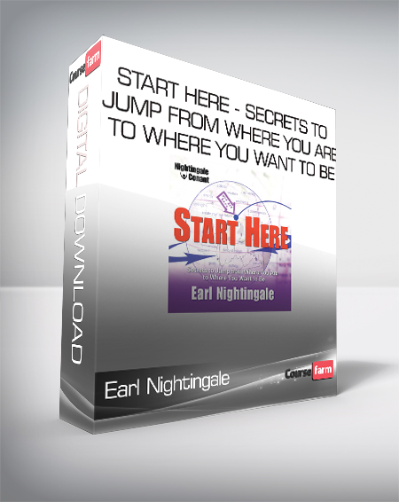 Earl Nightingale - Start Here - Secrets to Jump from Where You Are to Where You Want to Be