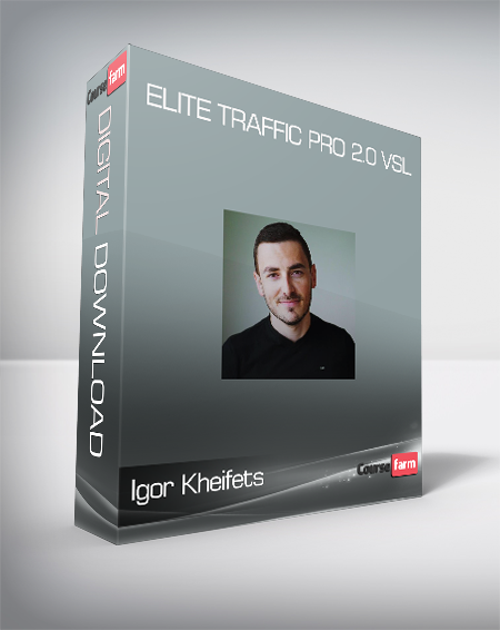 Igor Kheifets - Elite Traffic Pro 2.0 VSL