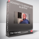 Dan Kennedy - Adversity To Opportunity Blueprint