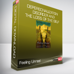 Feeling Unreal - Depersonalization Disorder and the Loss of the Self