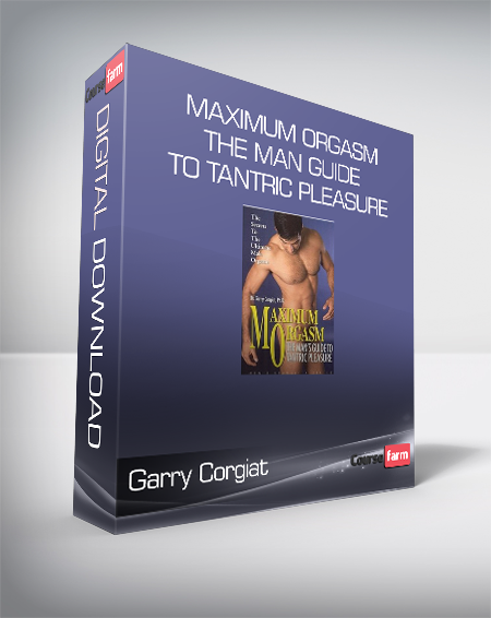 Garry Corgiat - Maximum Orgasm - The Man Guide to Tantric Pleasure