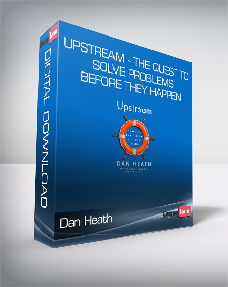 Dan Heath - Upstream - The Quest to Solve Problems Before They Happen