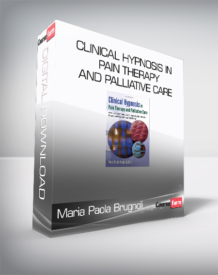 Maria Paola Brugnoli - Clinical Hypnosis in Pain Therapy and Palliative Care