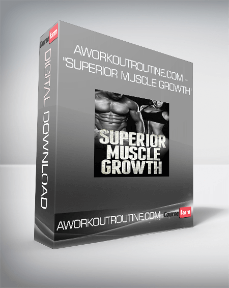 AWorkoutRoutine.com - "Superior Muscle Growth"