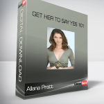 Allana Pratt – Get Her To Say Yes 101