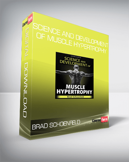 Brad Schoenfeld - Science and Development of Muscle Hypertrophy