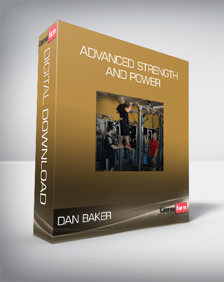 Dan Baker - Advanced Strength and Power