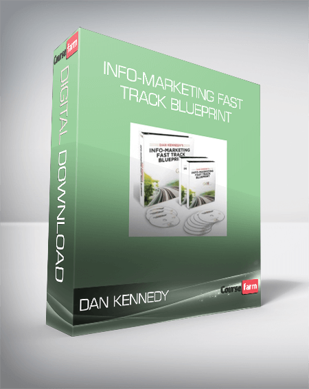 Dan Kennedy - Info-Marketing Fast Track Blueprint