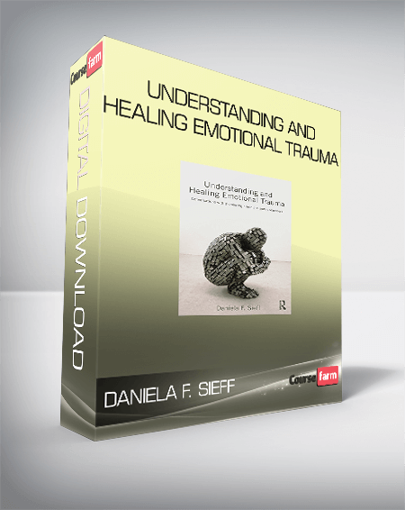 Daniela F. Sieff - Understanding and Healing Emotional Trauma