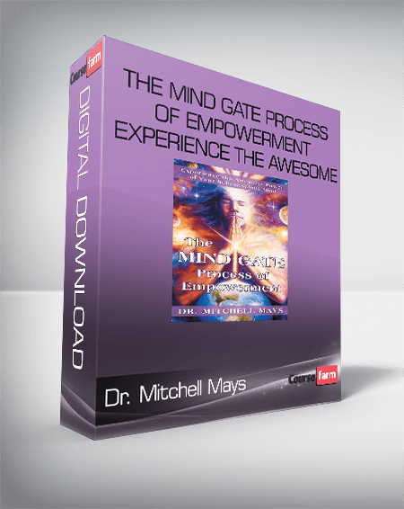 Dr. Mitchell Mays - The Mind Gate Process Of Empowerment - Experience the Awesome Power of Your Subconscious Mind