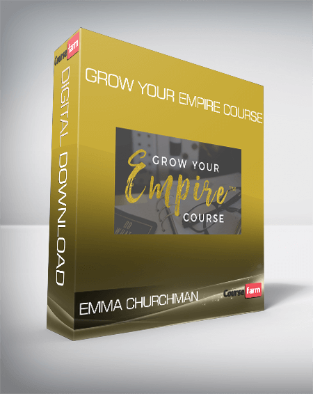 Emma Churchman - Grow Your Empire Course