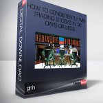 How to Consistently Win Trading Stocks in 30 Days or Less