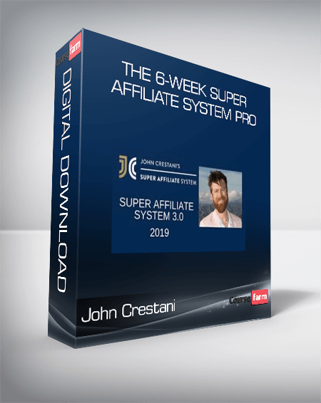 John Crestani - The 6-Week Super Affiliate System Pro
