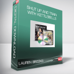 Lauren Brooks - Shut Up and Train with Kettlebells