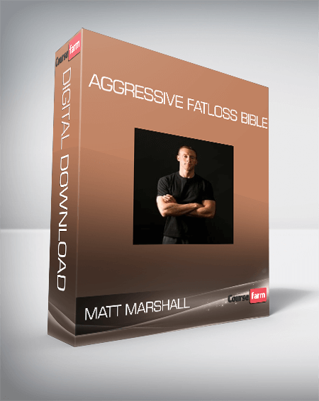 Matt Marshall - Aggressive Fatloss Bible